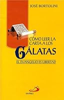 Como Leer La Carta A los Gálatas: El Evangelio Es Libertad 9586078086 Book Cover