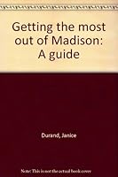 Getting the most out of Madison: A guide B0006X3JV8 Book Cover