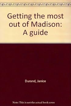 Getting the most out of Madison: A guide