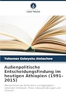 Außenpolitische Entscheidungsfindung im heutigen Äthiopien (1991-2015) (German Edition) 6202475854 Book Cover