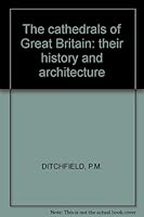 The cathedrals of Great Britain: their history and architecture B004IZB53E Book Cover