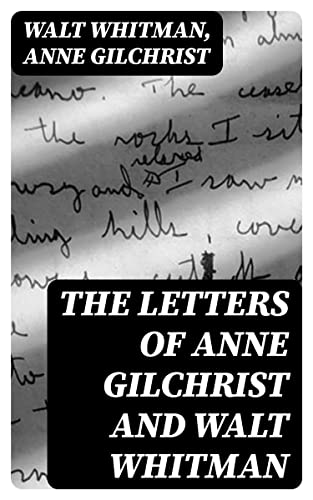 The Letters of Anne Gilchrist and Walt Whitman (English Edition)
