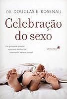 Celebração Do Sexo - Um Guia Para Apreciar O Presente De Deus No Casamento 8524303581 Book Cover
