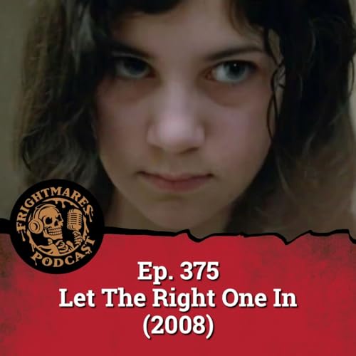 Ep. 375 - Let The Right One In (2008)