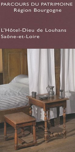 Télécharger Parcours du patrimoine, Région Bourgogne : L'Hotel-Dieu de Louhans, Saône et Loire Livre PDF Gratuit