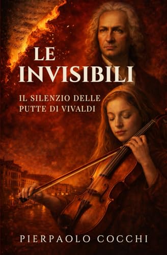 LE INVISIBILI: Un racconto ispirato alla storia dell’Ospedale della Pietà di Venezia e alle Putte di Antonio Vivaldi.