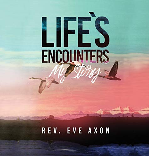 Life'S Encounters: My Story