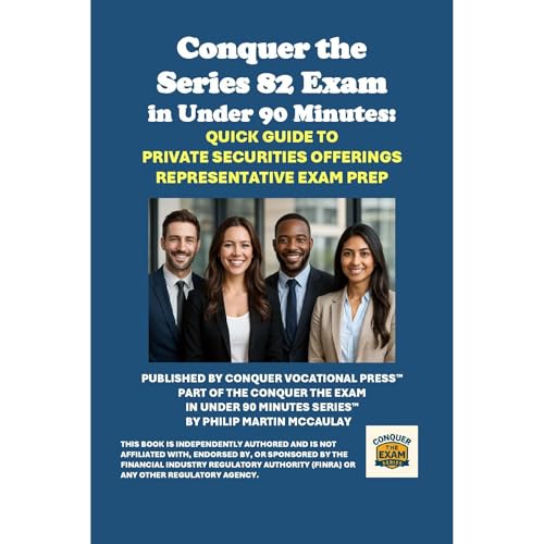 Philip Martin McCaulay presents Conquer the Series 82 Exam in Under 90 Minutes: Quick Guide to Private Securities Offerings Representative Exam Prep episode artwork