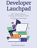 DIY Website Mastery: Creating and Hosting on AWS for Software Developers (Developer Lauchpad)