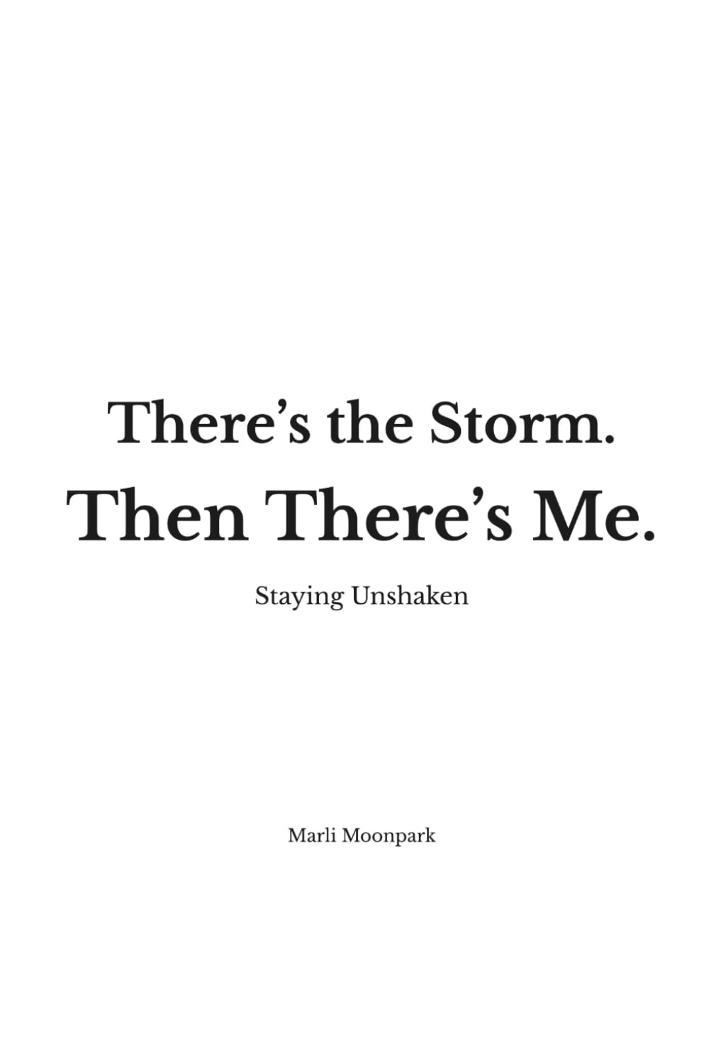 There’s the Storm. Then There’s Me.: Staying Unshaken