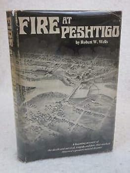 Robert W. Wells FIRE AT PESHTIGO 1973 Wisconsin Tales and Trails, WI HC/DJ