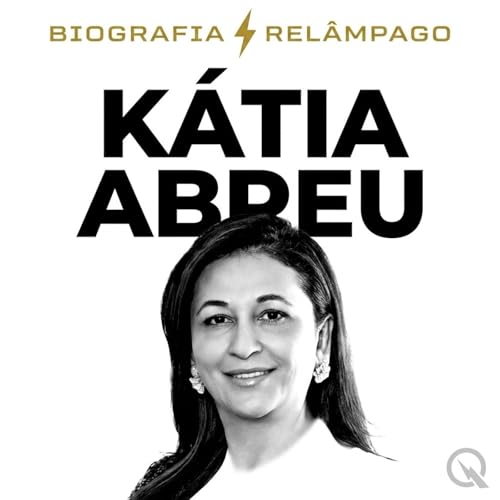 K&aacute;tia Abreu Biografia Rel&acirc;mpago &mdash; Tr&aacute;iler Podcast By  cover art