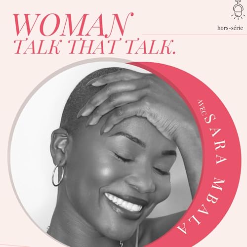 Woman Talk That Talk Podcast Por Sara Mbala arte de portada