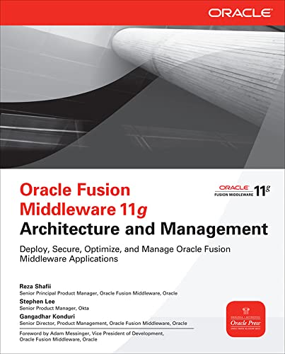 Oracle Fusion Middleware 11g Architecture and Management (Oracle Press)