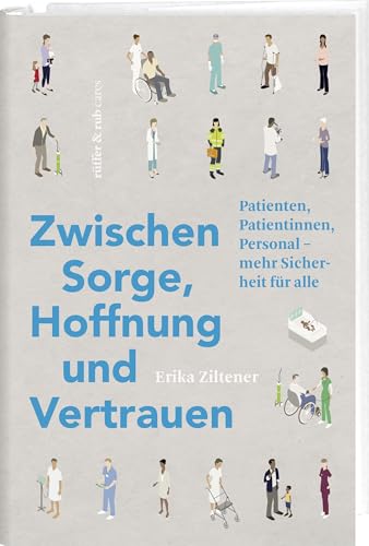 Zwischen Sorge, Hoffnung und Vertrauen: Patienten, Patientinnen, Personal – mehr Sicherheit für alle