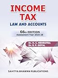 Income Tax Law and Accounts Book, 66th Edition, Assessment Year 2025-26 by Dr. H. C. Mehrotra and Dr. S. P. Goyal,