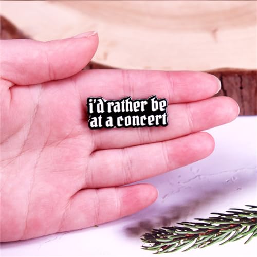 Funny I'd Rather Be At A Concert Music Theme Enamel Pin Punk Style Words Pin Badge Retro DIY Craft Accessories Metal Brooch Fashion Gift for Music Fans2