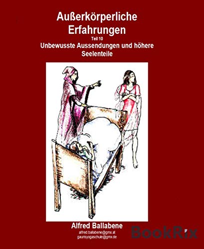Außerkörperliche Erfahrungen: Teil 10, Unbewusste Aussendungen und Seelenteile