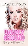  Unholy Ground: A Contemporary Christian Romance (Saints and Sinners Book 3) (English Edition)