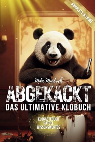 Abgekackt - Das Ultimative Klobuch mit Klo Gästebuch, Wissenswertem über den Thron, Rätseln und Knobeleien - Voll in Farbe: Das Geschenk für Männer, Junggesellen zum Geburtstag oder Einzug