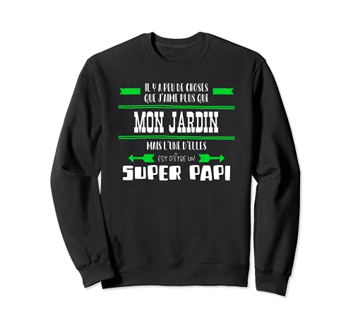 Il y a peu de choses que j'aime plus que mon jardin Sweatshirt