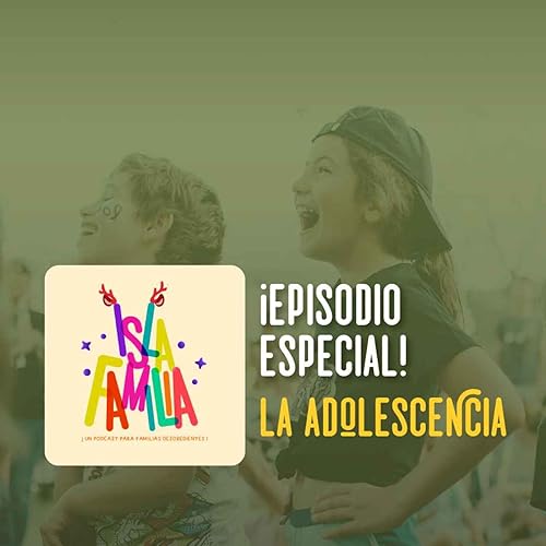 La adolescencia| Isla Familia 8-01