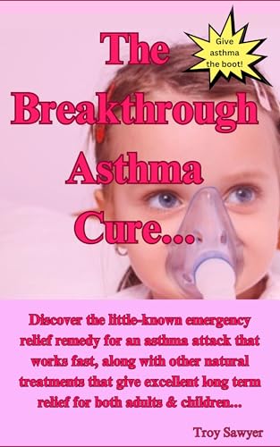 The Breakthrough Asthma Cure: Discover the little-known emergency home remedy for an asthma attack that works fast, along with other natural treatments that give excellent long term relief...