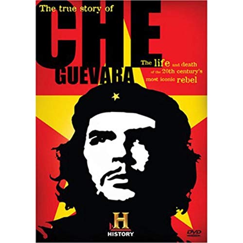 The True Story of Che Guevara The True Story of Che Guevara