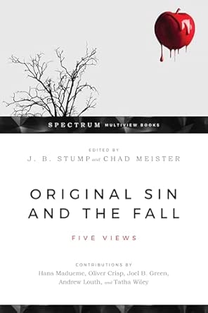 Original Sin and the Fall: Five Views (Spectrum Multiview Book Series)