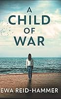 A Child Of War: Trade Edition B08DSZ329T Book Cover