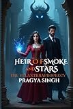 HEIR OF SMOKE AND STARS: THE VELANTHRA PROPHECY
