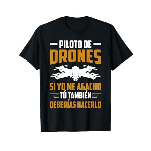 Divertido Si Yo Me Agacho Tú También Deberías Hacerlo Drones Camiseta