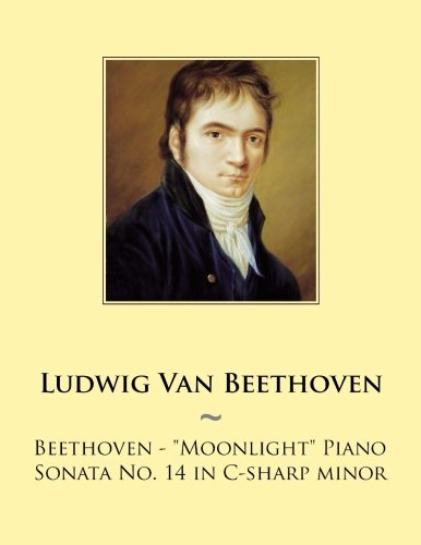 Beethoven: Moonlight Piano Sonata No. 14 in C-sharp minor