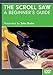 Produktbild The Scroll Saw: A Beginner's Guide
