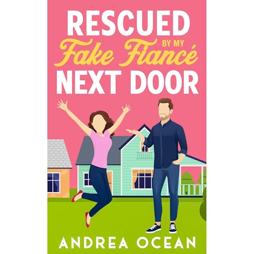 Rescued by My Fake Fiancé Next Door Audiolibro Por Andrea Ocean arte de portada