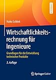 Wirtschaftlichkeitsrechnung f&Atilde;&frac14;r Ingenieure: Grundlagen f&Atilde;&frac14;r die Entwicklung technischer Produkte (German Edition)