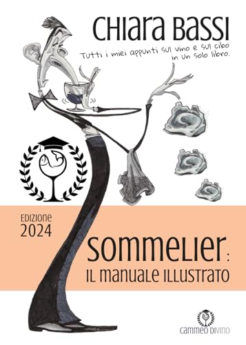 Sommelier: il manuale illustrato: Tutti i miei appunti sul vino e sul cibo in un solo libro.