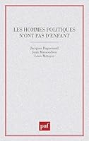 Les hommes politiques n'ont pas d'enfant (Politique d'aujourd'hui) 2130380190 Book Cover