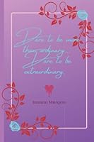 Dare to Be - Roses Writing Journal 1735275557 Book Cover