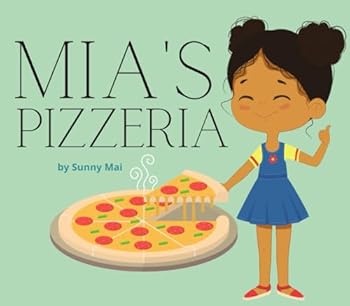 Mia's Pizzeria!: Children's picture book about making pizza and cooking!