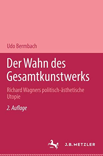 Der Wahn Des Gesamtkunstwerks: Richard Wagners