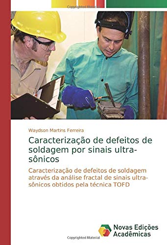 Caracterização de defeitos de soldagem por sinais ultra-sônicos: Caracterização de defeitos de soldagem através da análise fractal de sinais ultra-sônicos obtidos pela técnica TOFD