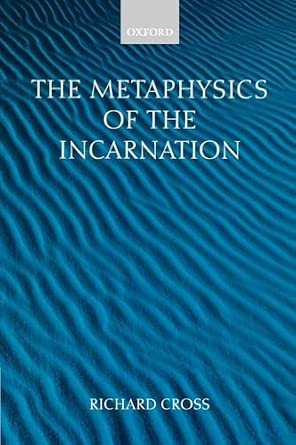 CROSS:METAPHYSICS OF THE INCARNATION PAPER: Thomas Aquinas to Duns Scotus-Wow! eBook