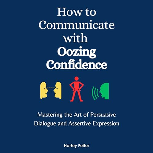 How to Communicate with Oozing Confidence by Harley Feifer episode artwork