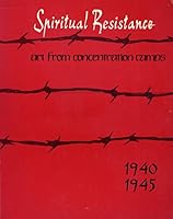 Spiritual resistance : art from concentration camps, 1940-1945 B0006Y7AGW Book Cover