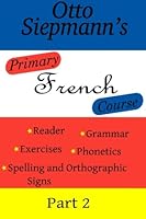 Primary French Course, Second Part 1497515335 Book Cover