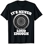 Funny It's Never Loud Enough Car Audio Subwoofer Gift T-Shirt