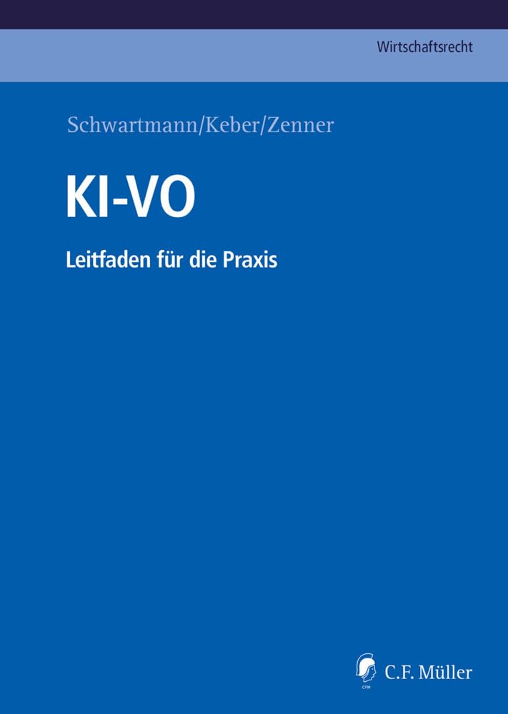 KI-VO: Leitfaden für die Praxis (C.F. Müller Wirtschaftsrecht)