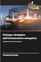 Sviluppo strategico dell'infrastruttura energetica (Italian Edition) 6209853919 Book Cover