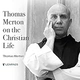  Thomas Merton on the Christian Life